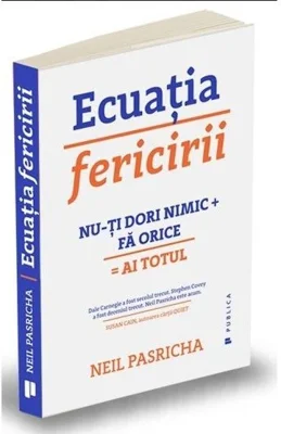 Ecuatia fericirii. Nu-ti dori nimic + Fa orice = Ai totul