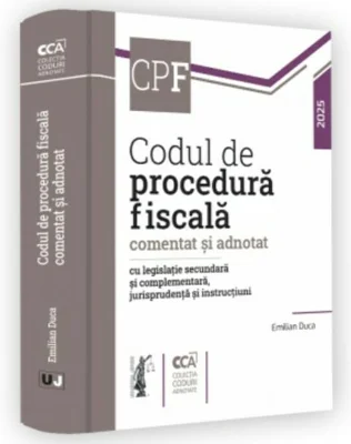 Codul de procedura fiscala comentat si adnotat cu legislatie secundara si complementara, jurisprudenta si instructiuni - 2025
