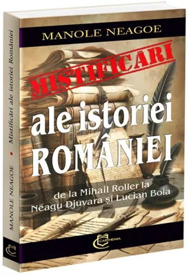 Mistificari ale istoriei Romaniei. De la Mihail Roller la Neagu Djuvara si Lucian Boia