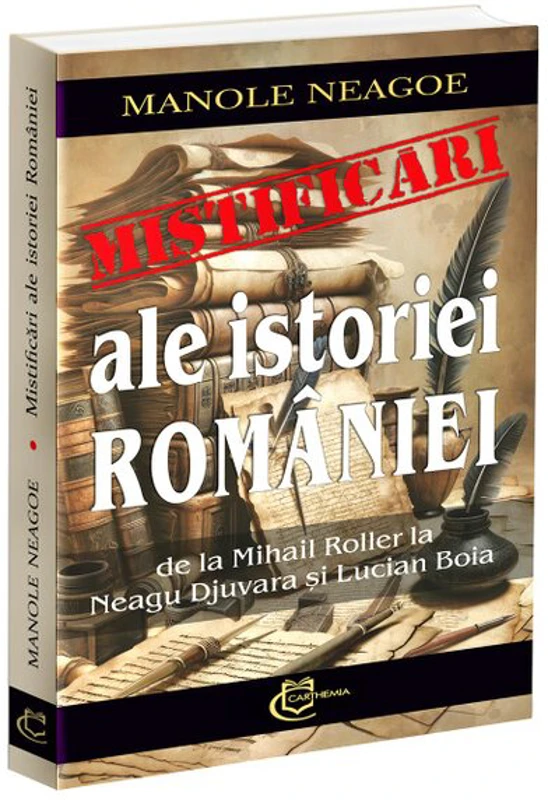 Mistificari ale istoriei Romaniei. De la Mihail Roller la Neagu Djuvara si Lucian Boia