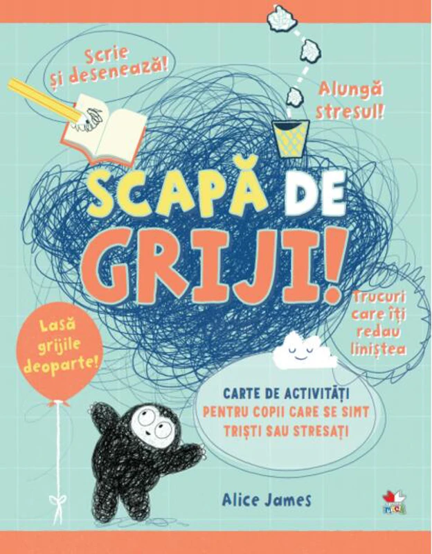 Scapă de griji! Carte de activități pentru copii care se simt triști sau stresați