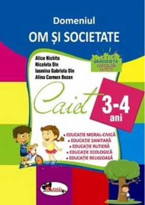 Domeniul Om și societate. Caiet pentru 3-4 ani
