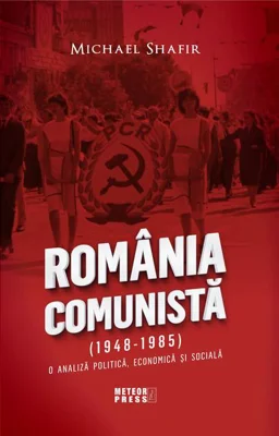 România Comunistă (1948-1985). O analiză politică, economică și socială
