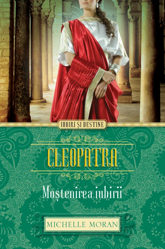 Cleopatra. Moștenirea iubirii
