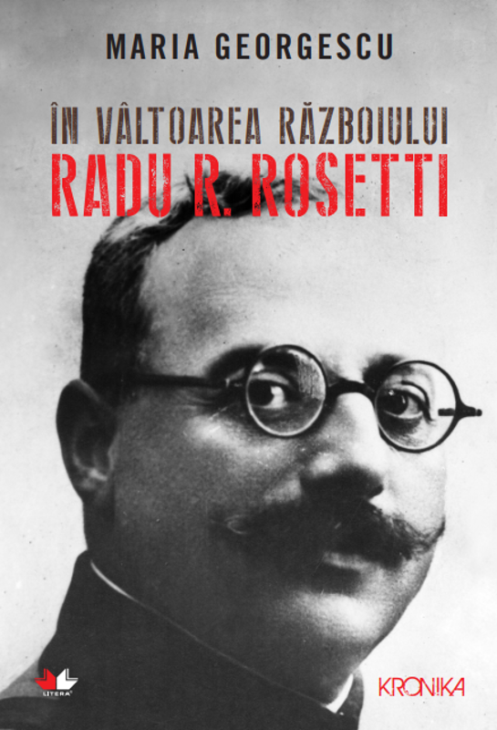 În vâltoarea războiului. Radu R. Rosetti