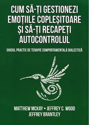 Cum să-ți gestionezi emoțiile copleșitoare și să-ți recapeți autocontrolul
