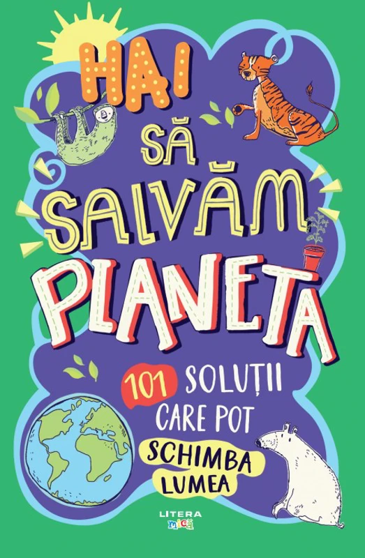 Hai sa salvam planeta. 101 solutii care pot schimba lumea