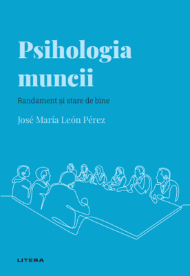Psihologia muncii. Volumul 25. Descopera Psihologia