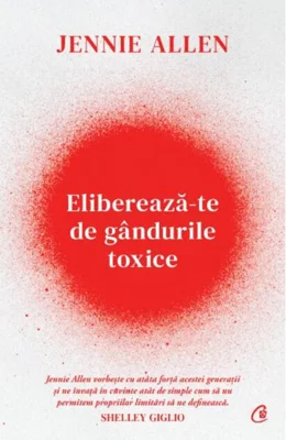 Eliberează-te de gândurile toxice