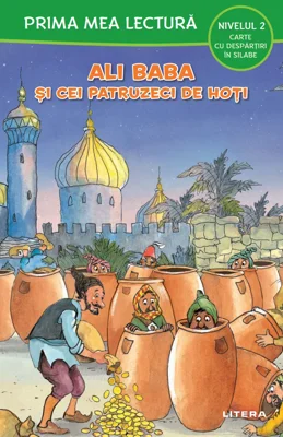 Prima mea lectura. Ali Baba si cei patruzeci de hoti. Carte cu despartiri in silabe (Nivelul 2)