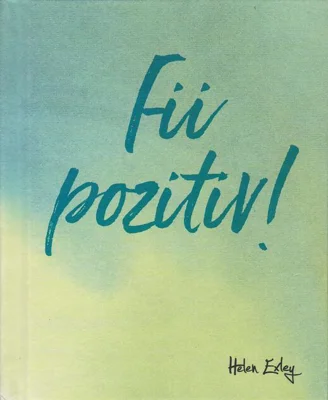 Fii pozitiv!