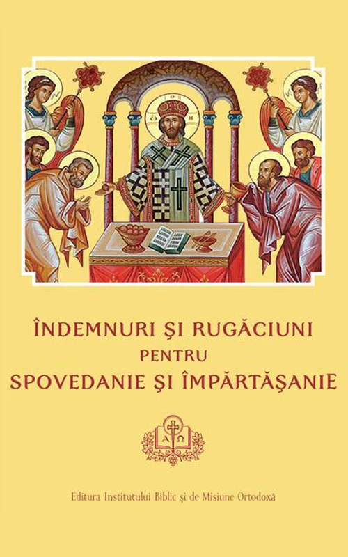 Îndemnuri şi Rugăciuni pentru Spovedanie şi Împărtăşanie