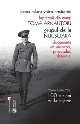 Toma Arnăuțoiu. Luptătorii din munți. Grupul de la Nucșoara