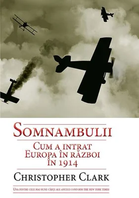 Somnambulii. Cum a intrat Europa în război în 1914