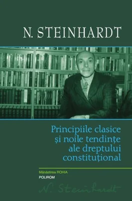 Principiile clasice şi noile tendinţe ale dreptului constitutional. Critica operei lui Leon Duguit