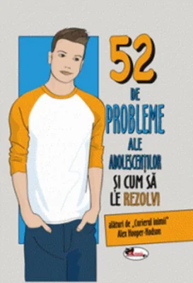 52 de probleme ale adolescenților și cum să le rezolvi