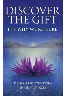 Discover The Gift. It's Why We're Here - Demian Lichtenstein, Shajen Joy Aziz