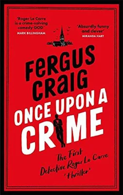 Once Upon a Crime : Martin's Fishback's hilarious Detective Roger LeCarre parody 'thriller'