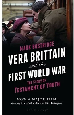 Vera Brittain and the First World War. The Story of Testament of Youth - Mark Bostridge