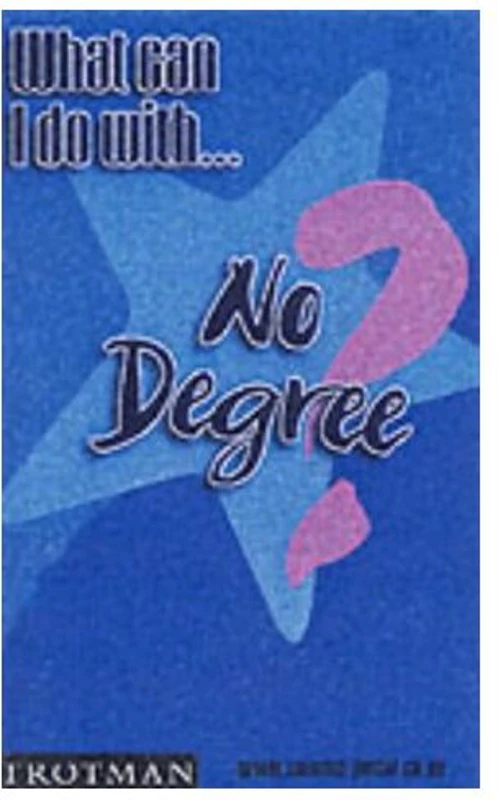 What Can I Do with - No Degree?