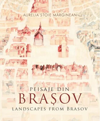 Peisaje din Brașov / Landscapes from Brasov (bilingv)