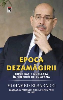 Epoca dezamăgirii. Diplomaţie nucleară în vremuri de cumpănă