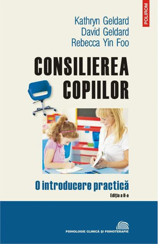 Consilierea copiilor. O introducere practică (ediţia a II-a revăzută și adăugită)