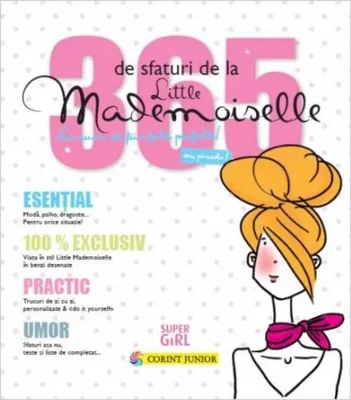 365 de sfaturi de la Little Mademoiselle sau cum să fii o fată perfectă!