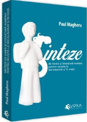 Sinteze de limba și literatură română pentru reușită la bacalaureat și în viață