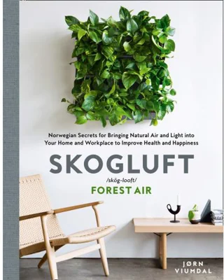 Skogluft: Norwegian Secrets for Creating Forest Air in Your Home
