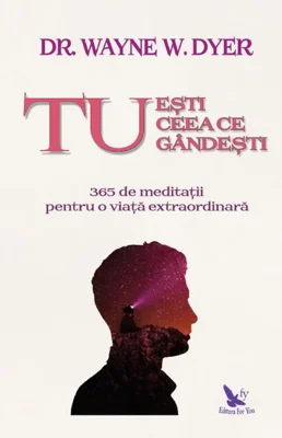Tu ești ceea ce gândești