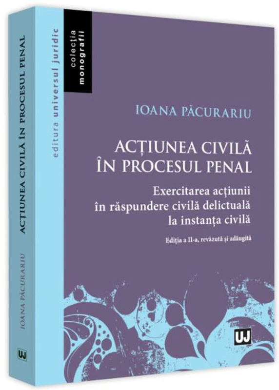 Acțiunea civilă în procesul penal. Exercitarea acțiunii în răspundere civilă delictuală în procesul civil