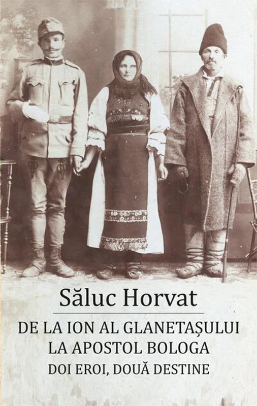 De la Ion al Glanetașului la Apostol Bologa. Doi eroi, două destine
