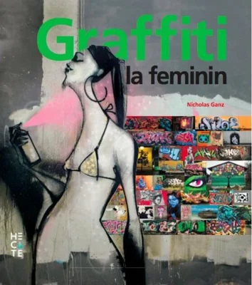 Graffiti la feminin. Graffiti și artă stradală de pe cinci continente