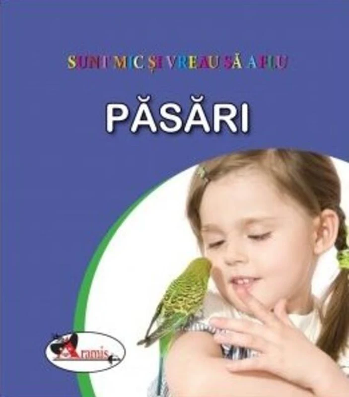Păsări. Sunt mic și vreau să aflu