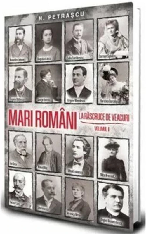 Mari români la răscruce de veacuri (Vol. 2)
