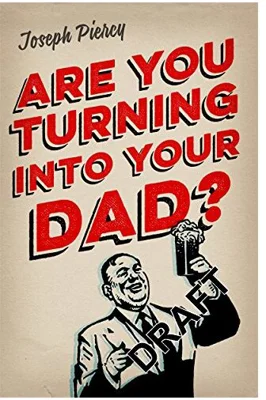 Are You Turning Into Your Dad?