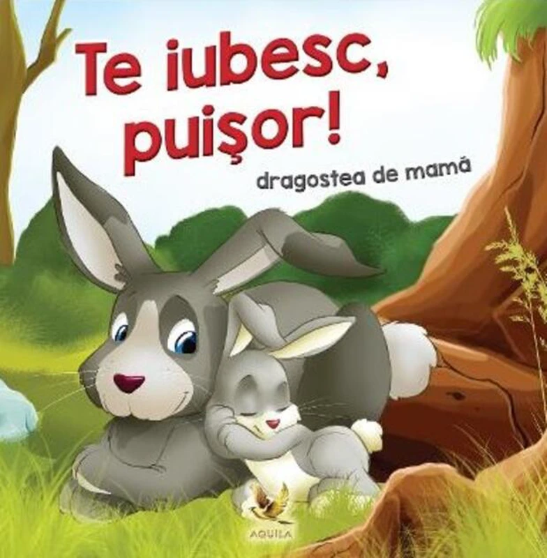 Te iubesc, puișor