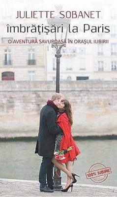 Îmbrăţişări la Paris. O aventură savuroasă în oraşul iubirii