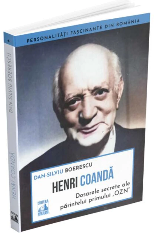 Henri Coandă - dosarele secrete ale părintelui primului OZN