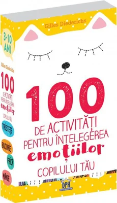 100 de activități pentru înțelegerea emoțiilor copilului tău