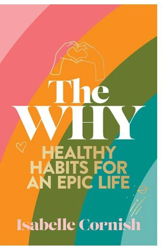 The Why: Healthy Habits For A Creative And Epic Li(...)