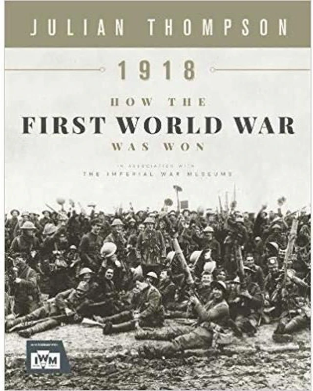 1918- HOW THE FIRST WORLD WAR WAS WON