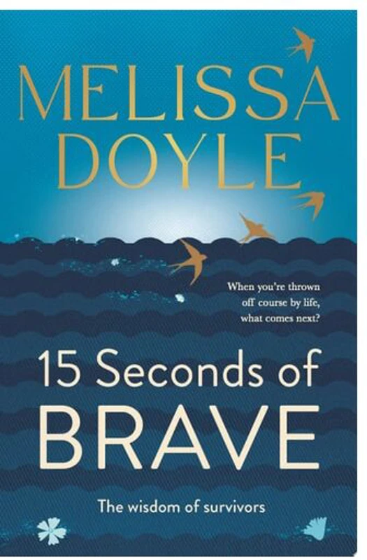 Fifteen Seconds Of Brave: The Wisdom Of Survivors(...)