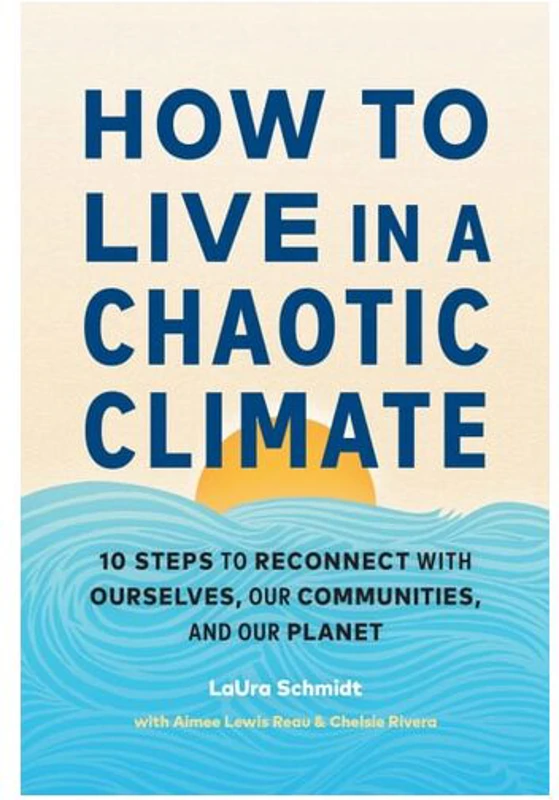 How To Live In A Chaotic Climate: 10 Steps To Reco(...)