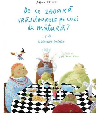 De ce zboară vrăjitoarele pe cozi de mătură?... și alte 10 întrebări fantastice - HC