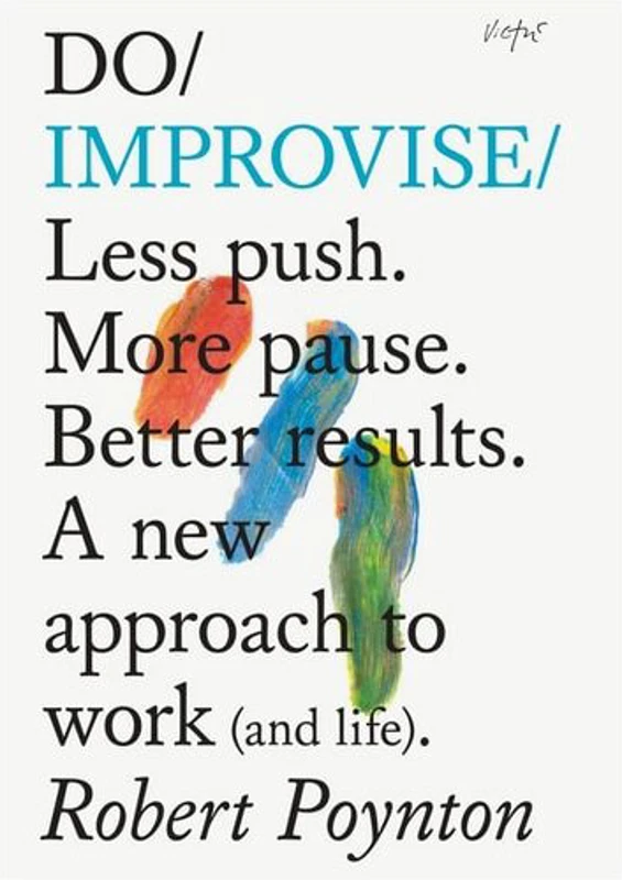 Do Improvise: Less Push. More Pause. Better Result(...)