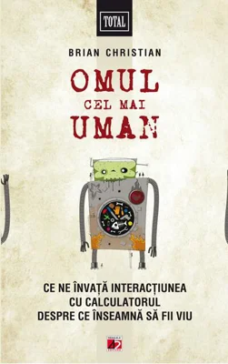 Omul cel mai uman. Ce ne învață interacțiunea cu calculatorul despre ce înseamnă să fii viu
