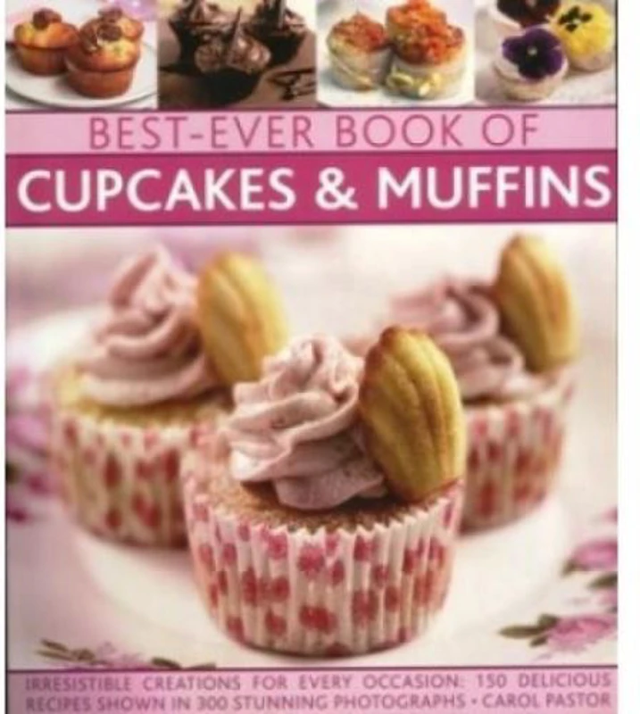 BEST EVER BOOK OF CUPCAKES & MUFFINS