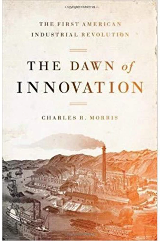 The Dawn of Innovation: The First American Industrial Revolution